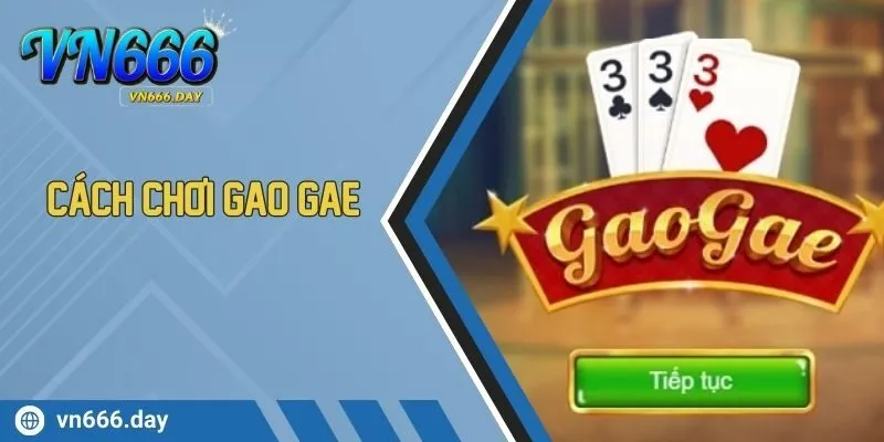 Cách Chơi Gao Gae Tại Vn666 Giúp Tăng Tỷ Lệ Thắng Ổn Định