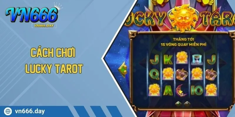 Cách Chơi Lucky Tarot Ăn Thưởng Lớn Tại Nhà Cái VN666