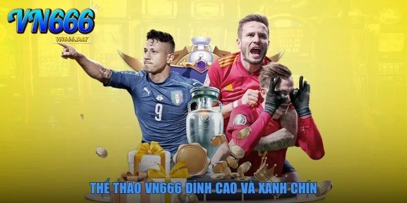 Thể thao VN666 đỉnh cao và xanh chín